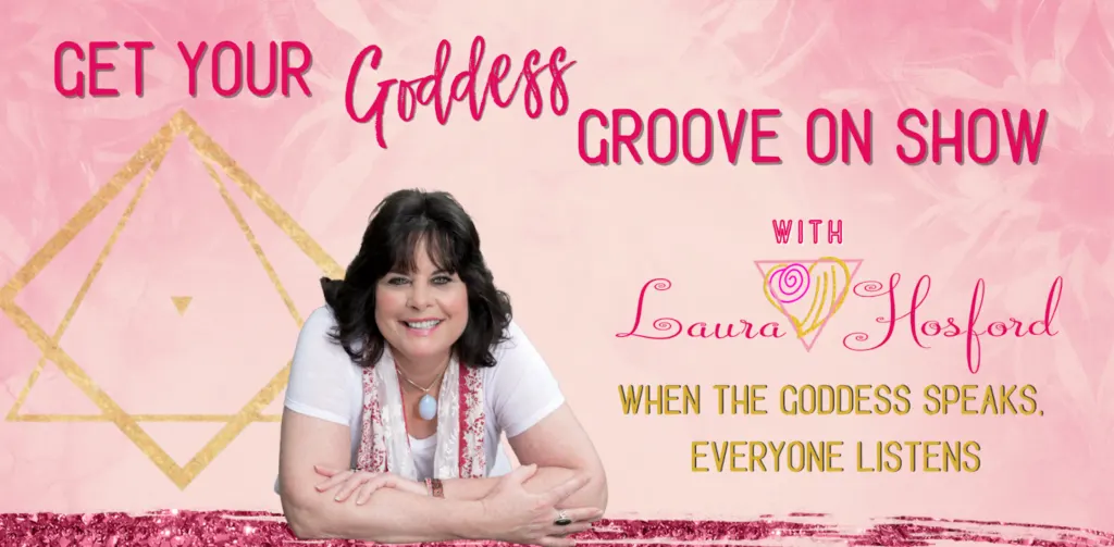 Get Your Goddess Groove On Show with Laura Hosford Banner