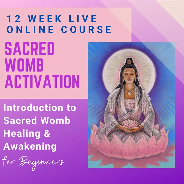 Sacred Womb Activation Course - 12 Week Live Online Course