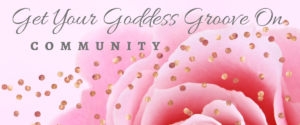 Get Your Goddess Groove On Community